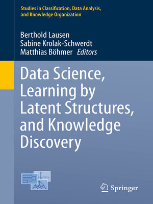 cover image of Data Science, Learning by Latent Structures, and Knowledge Discovery
